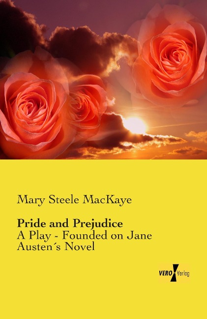 Pride and Prejudice: A Play - Founded on Jane Austen´s Novel