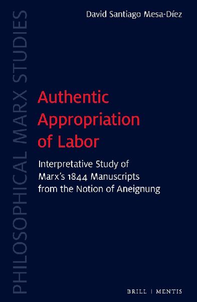 Authentic Appropriation of Labor: Interpretative Study of Marx's 1844 Manuscripts from the Notion of Aneignung