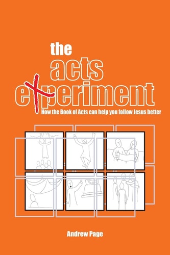 The Acts Experiment How the Book of Acts Can Help You Follow Jesus Better
