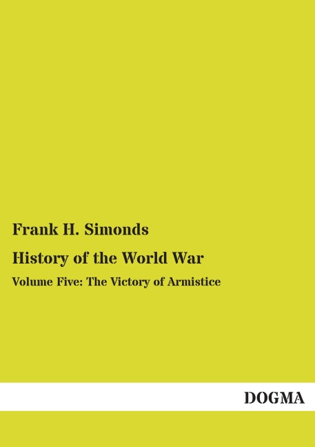 History of the World War: Volume Five: The Victory of Armistice