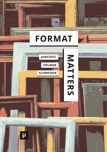 Format Matters: Standards, Practices, and Politics in Media Cultures