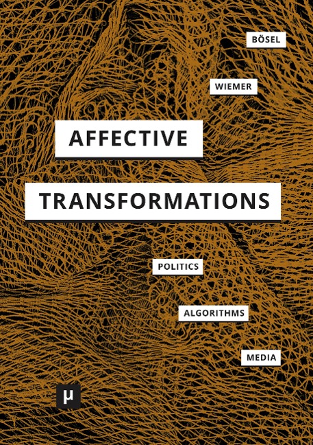 Affective Transformations: Politics - Algorithms - Media