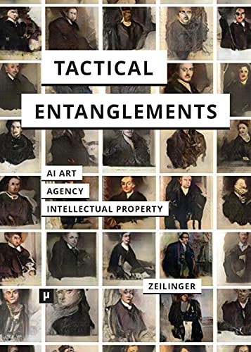 Tactical Entanglements AI Art, Creative Agency, and the Limits of Intellectual Property
