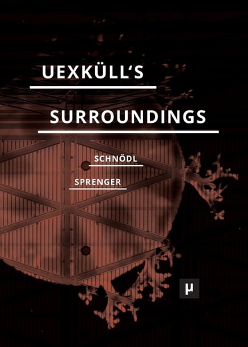 Uexküll's Surroundings Umwelt Theory and Right-Wing Thought