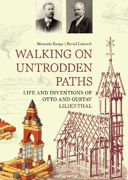 Walking on Trodden Paths: Life and Inventions of Otto and Gustav Lilienthal