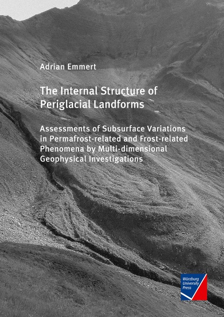 The Internal Structure of Periglacial Landforms: Assessments of Subsurface Variations in Permafrost-related and Frost-related Phenomena by Multi-dimensional Geophysical Investigations