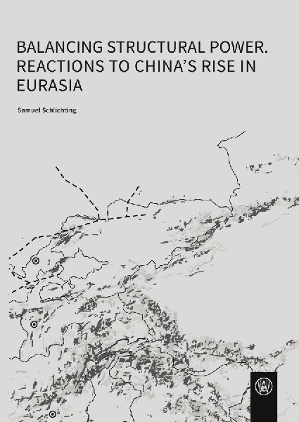 Balancing Structural Power: Reactions to Chinas Rise in Eurasia