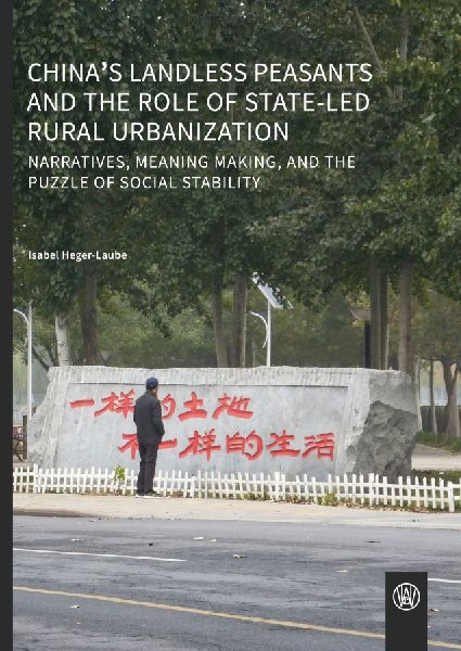 Chinas landless peasants and the role of state-led rural urbanization: Narratives, meaning making, and the puzzle of social stability
