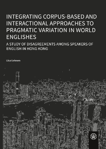 Integrating corpus-based and interactional approaches to pragmatic variation in world Englishes: A study of DISAGREEMENTS among speakers of English in Hong Kong