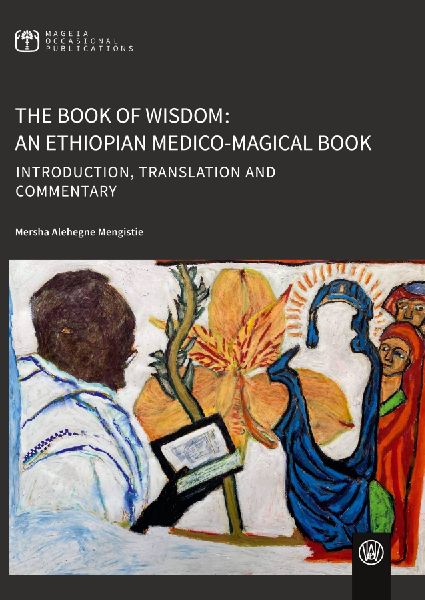 The Book of Wisdom: An Ethiopian Medico-Magical Book: Introduction, Translation and Commentary