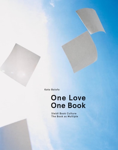 Koto Bolofo: One Love, One Book Steidl Book Culture. the Book As Multiple