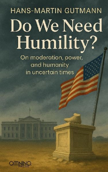 Do we need humility?: On moderation, power, and humanity in uncertain times
