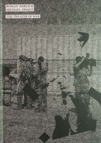 Roman Ehrlich and Michael Disqué: the Theater of War