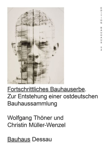 The Progressive Heritage of the Bauhaus On the Origins of an East German Bauhaus Collection