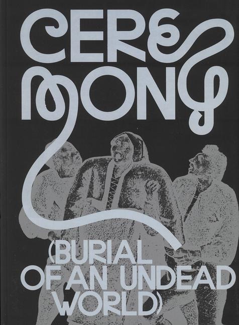Ceremony: (Burial of an Undead World)