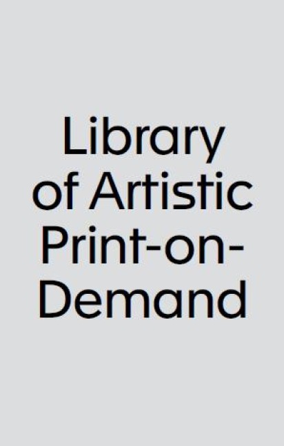 Library of Artistic Print on Demand: Post-Digital Publishing in Times of Platform Capitalism
