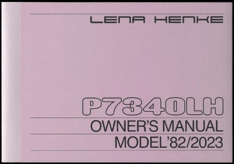Lena Henke: P7340LH: Owners Manual Model 82/2023