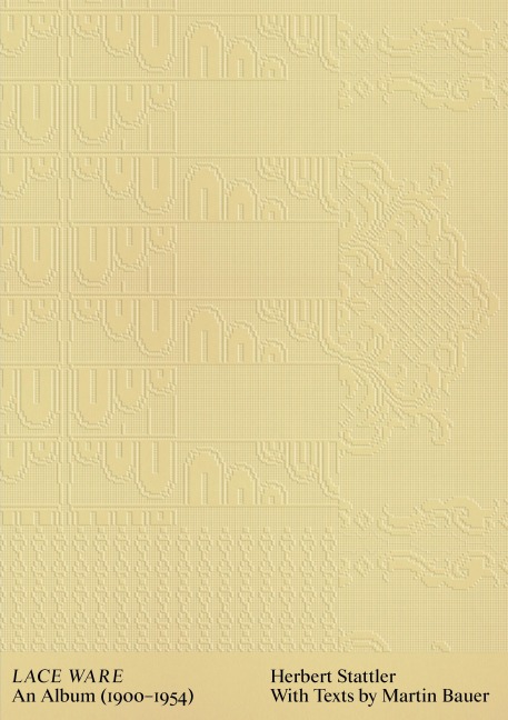 Herbert Stattler: Lace Ware: An Album 1900-1954