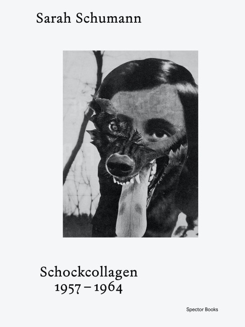 Sarah Schumann Shock Collages 1957-1964