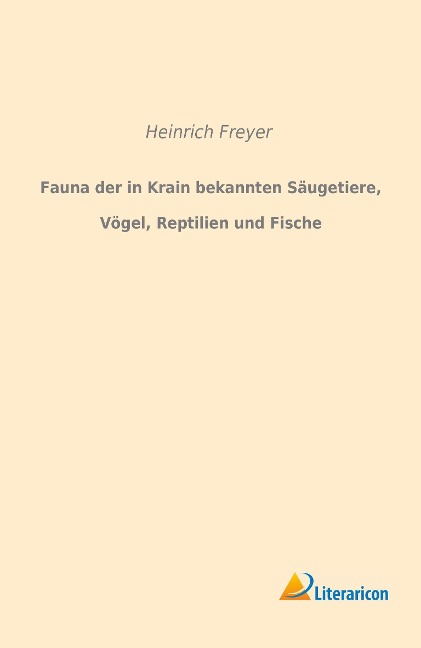 Fauna der in Krain bekannten Säugetiere, Vögel, Reptilien und Fische