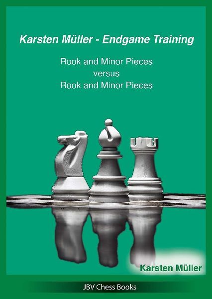Karsten Müller - Endgame Training: Rook and Minor Pieces versus Rook and Minor Pieces