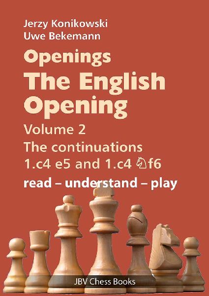Openings - The English Opening Vol. 2 The Continuations 1.c4 e5 and 1.c4 Nf6: read - understand - play