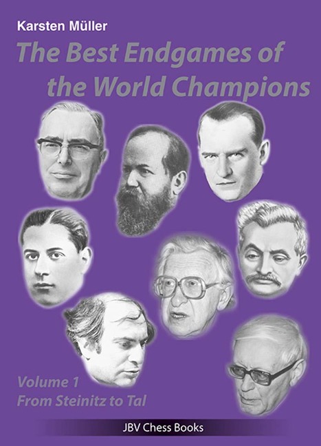 The Best Endgames of the World Champions Vol 1: From Steinitz to Tal