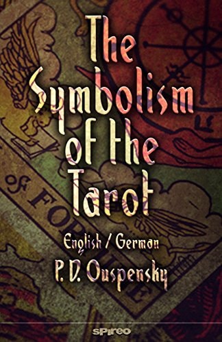 The Symbolism of the Tarot. English - German Philosophy of Occultism in Pictures and Numbers