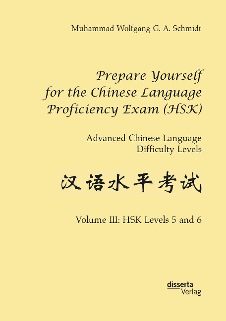 Prepare Yourself for the Chinese Language Proficiency Exam (HSK). Advanced Chinese Language Difficulty Levels: Volume III: HSK Levels 5 and 6