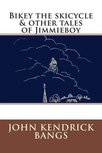 Bikey the Skicycle & Other Tales of Jimmieboy