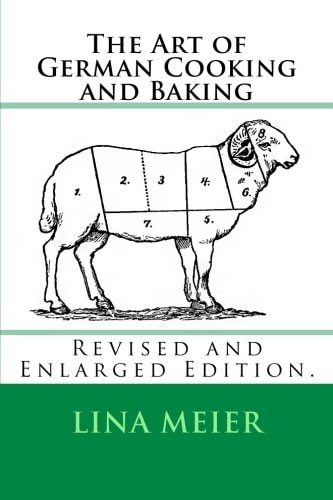 The Art of German Cooking and Baking Revised and Enlarged Edition.
