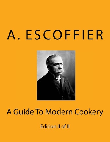 Escoffier A Guide To Modern Cookery: Edition II of II