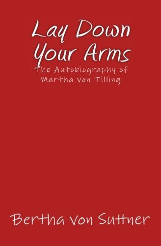 Lay Down Your Arms The Autobiography of Martha Von Tilling