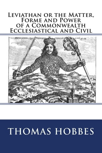 Leviathan Or the Matter, Forme and Power of a Commonwealth Ecclesiastical and Civil The Original Edition Of 1904