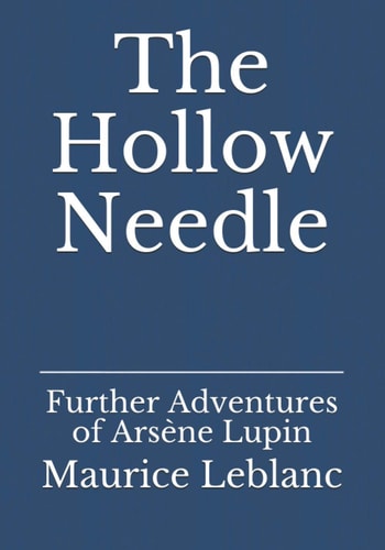 The Hollow Needle Further Adventures of Arsène Lupin