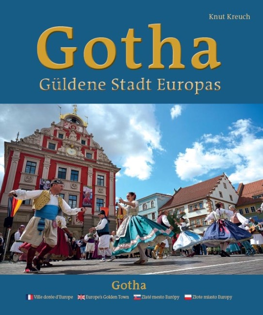 Gotha - Güldene Stadt Europas - Ville dorée dEurope - Europes Golden Town - Zlaté mesto Európy - Z¿ote miasto Europy