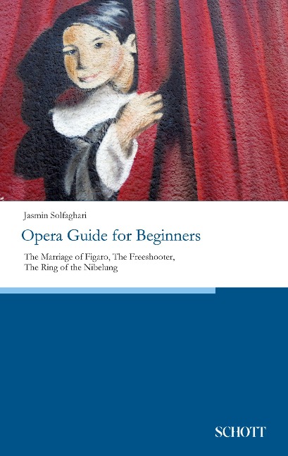 Opera Guide for Beginners: The Marriage of Figaro, The Freeshooter, The Ring of the Nibelung