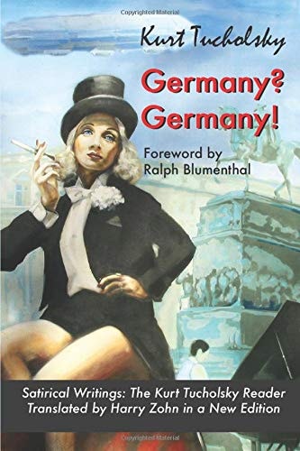 Germany? Germany! Satirical Writings: The Kurt Tucholsky Reader