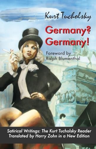 Germany? Germany! Satirical Writings: The Kurt Tucholsky Reader