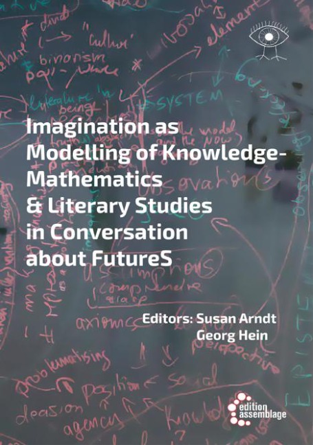 Modelling the Chaos, Narrating the Universe: Literary Studies in Interdisciplinary Conversation with Mathematics and Georg Hein