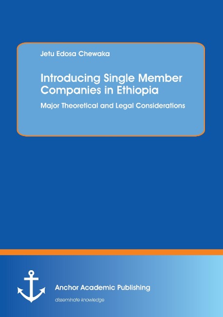 Introducing Single Member Companies in Ethiopia: Major Theoretical and Legal Considerations
