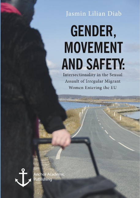 Gender, Movement and Safety: Intersectionality in the Sexual Assault of Irregular Migrant Women Entering the EU