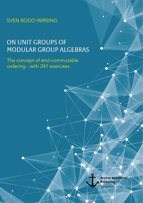 On unit groups of modular group algebras: The concept of end-commutable ordering - with 241 exercises