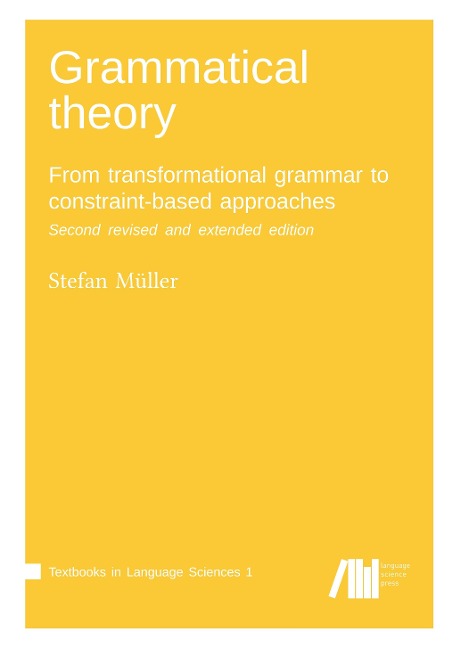 Grammatical theory: From transformational grammar to constraint-based approaches. Second revised and extended edition. Vol. I.