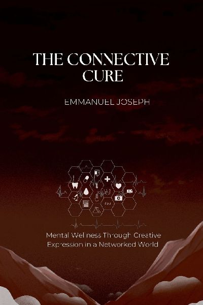 The Connective Cure, Mental Wellness Through Creative Expression in a Networked World