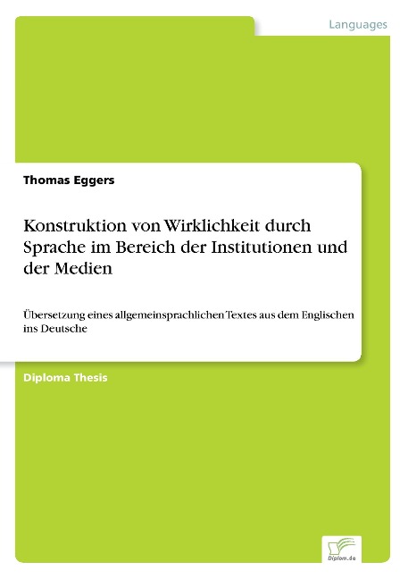 Konstruktion von Wirklichkeit durch Sprache im Bereich der Institutionen und der Medien: Übersetzung eines allgemeinsprachlichen Textes aus dem Englischen ins Deutsche