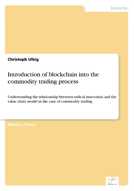 Introduction of blockchain into the commodity trading process: Understanding the relationship between radical innovation and the value chain model in the case of commodity trading