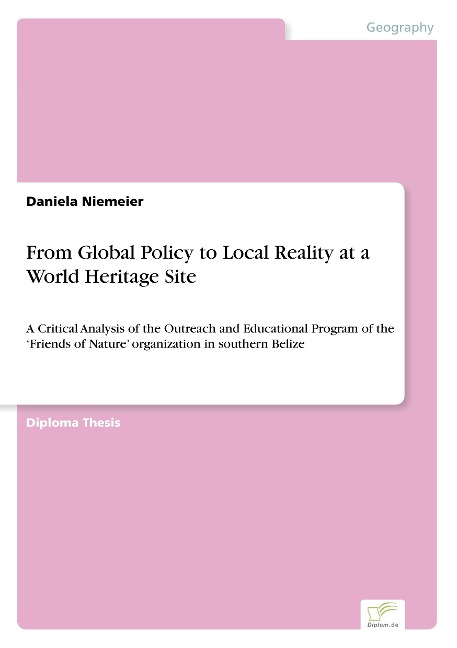 From Global Policy to Local Reality at a World Heritage Site: A Critical Analysis of the Outreach and Educational Program of the Friends of Nature organization in southern Belize