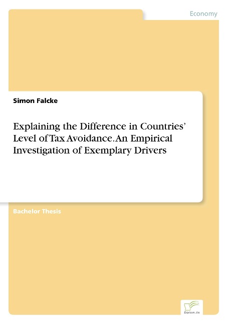 Explaining the Difference in Countries Level of Tax Avoidance. An Empirical Investigation of Exemplary Drivers