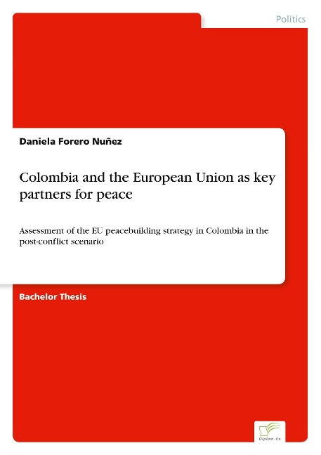 Colombia and the European Union as key partners for peace: Assessment of the EU peacebuilding strategy in Colombia in the post-conflict scenario
